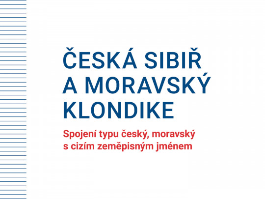 Česká Sibiř a moravský Klondike: Spojení typu český, moravský s cizím zeměpisným jménem