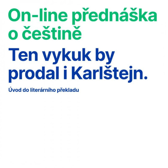 On-line přednáška o češtině: „Ten vykuk by prodal i Karlštejn.