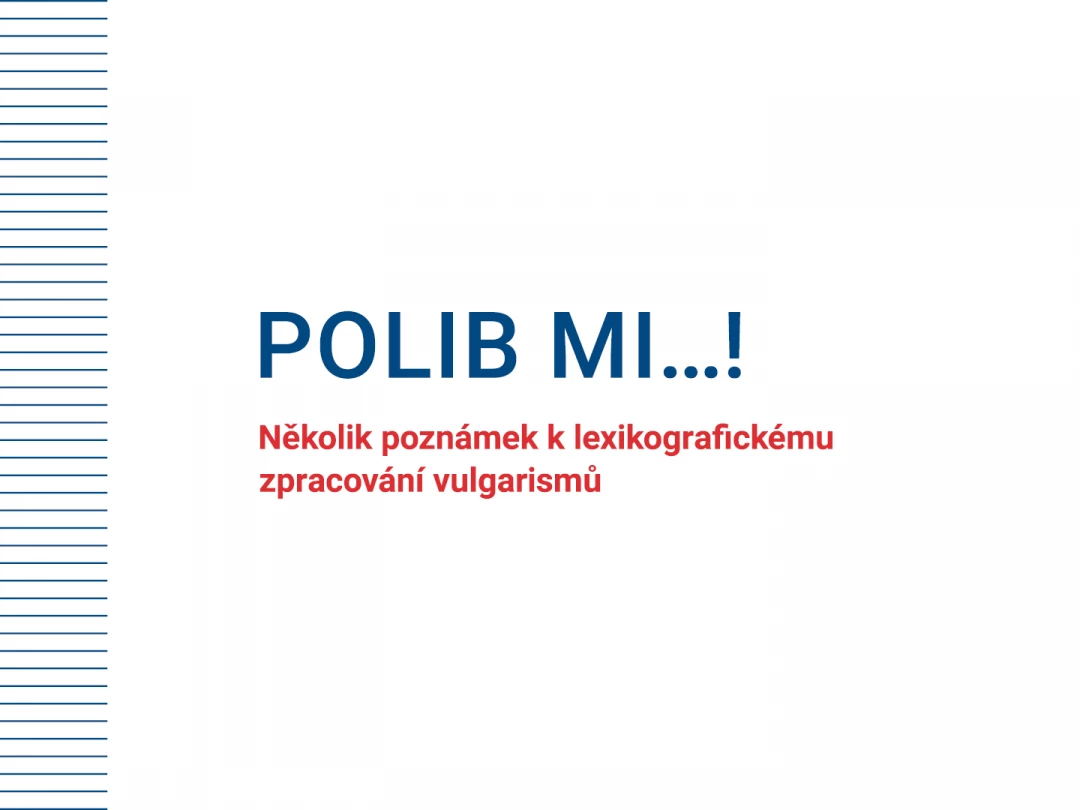 Polib mi…! Několik poznámek k lexikografickému zpracování vulgarismů