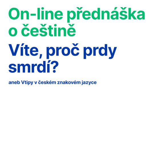 Online přednáška o češtině: Víte, proč prdy smrdí? aneb Vtipy v českém znakovém jazyce