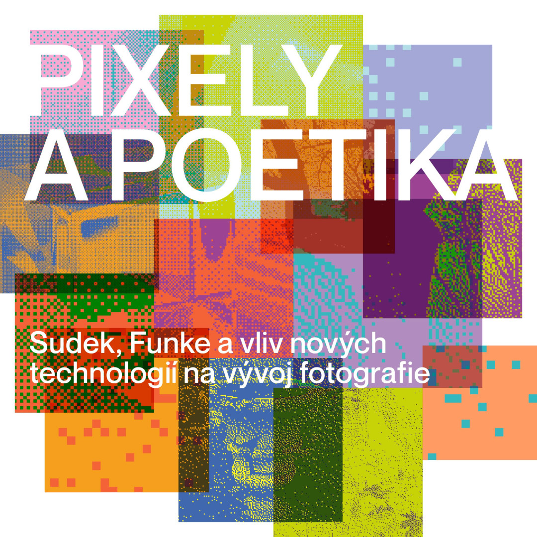 Pixely a poetika: Sudek, Funke a vliv nových technologií na vývoj fotografie