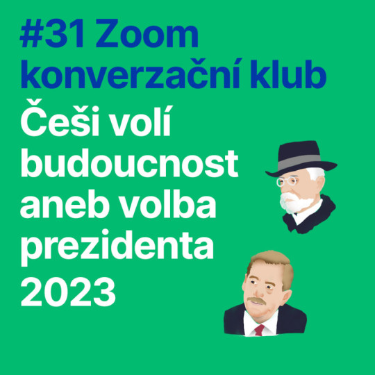 #31 Zoom Konverzační Klub: Češi Volí Budoucnost Aneb Volba Prezidenta ...