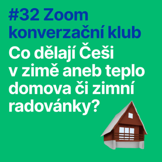 #32 Zoom konverzační klub: Co dělají Češi v zimě aneb teplo domova či zimní radovánky