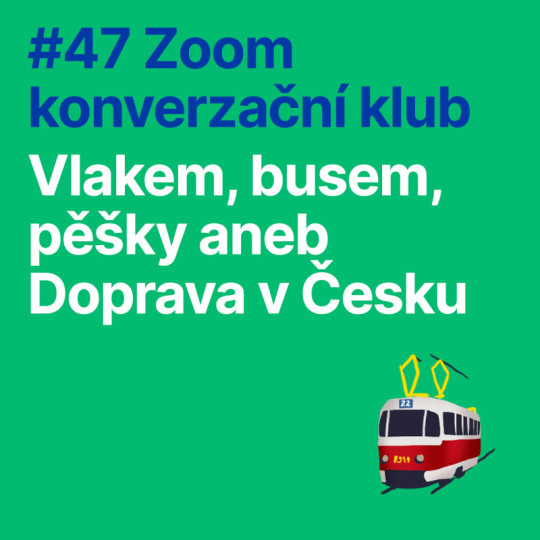 #47 Zoom konverzační klub: Vlakem, busem, pěšky aneb Doprava v Česku