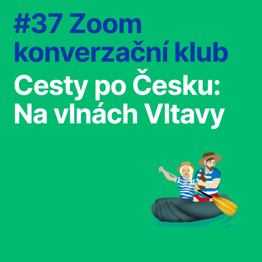 #37 Zoom konverzační klub: Cesty po Česku: Na vlnách Vltavy