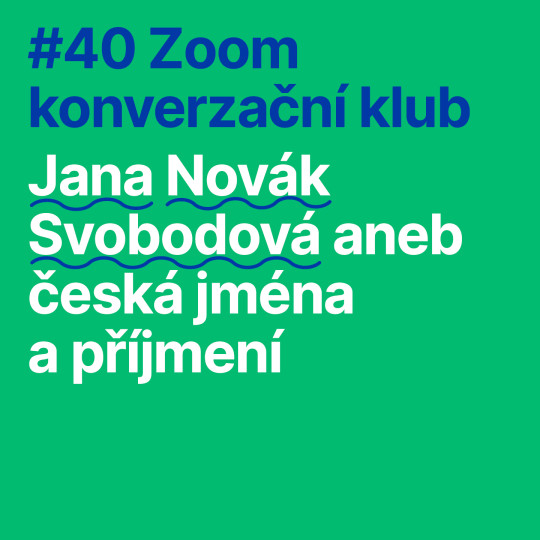 #40 Zoom konverzační klub: Jana Novák Svobodová aneb česká jména a příjmení