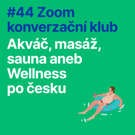 #44 Zoom konverzační klub: Akváč, masáž, sauna aneb Wellness po česku