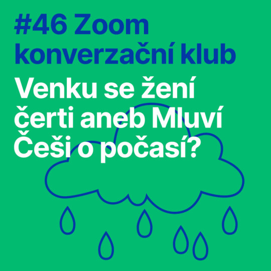 #46 Zoom konverzační klub: Venku se žení čerti aneb Mluví Češi o počasí?