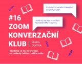#16 Zoom KONVERZAČNÍ KLUB „CESTY PO ČESKU: ČESKÁ LITERATURA aneb Které české autory opravdu čteme?“