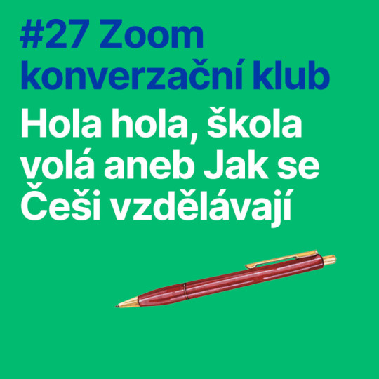 #27 Zoom konverzační klub: Hola hola, škola volá aneb Jak se Češi vzdělávají