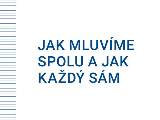 On-line přednáška o češtině: Jak mluvíme spolu a jak každý sám.