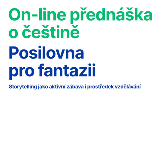 On-line přednáška o češtině: Posilovna pro fantazii. Storytelling jako aktivní zábava i prostředek vzdělávání